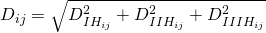 D_{i j}=\sqrt{D_{IH_{ij}}^{2}+D_{IIH_{ij}}^{2}+D_{IIIH_{ij}}^{2}}