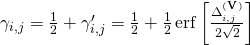 \gamma_{i, j}=\frac{1}{2}+\gamma_{i, j}^{\prime}=\frac{1}{2}+\frac{1}{2} \operatorname{erf}\left[\frac{\Delta_{i, j}^{(\mathbf{V})}}{2 \sqrt{2}}\right]