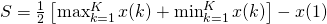S=\frac{1}{2}\left[\max _{k=1}^{K} x(k)+\min _{k=1}^{K} x(k)\right]-x(1)